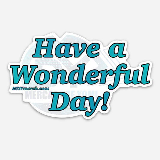Have a Wonderful Day Magnet 4”