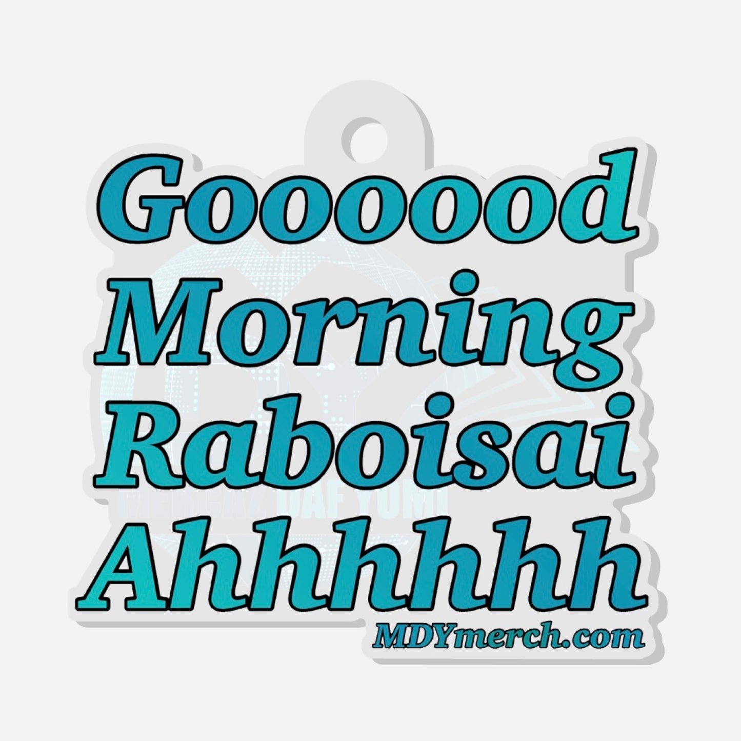 Mdy Gooood Morning Raboisai Ahhhh Acrylic keychain